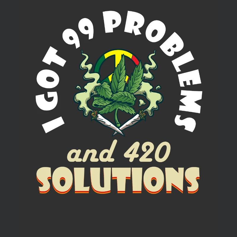 I Got 99 Problems And 420 Solutions Cannabis Weed