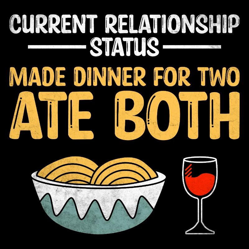 Current Relationship Status Made Dinner For Two