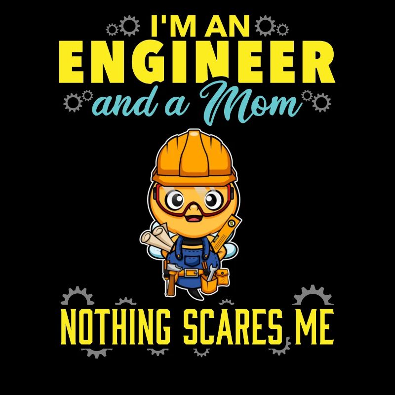 I'm An Engineer And A Mom Nothing Scares Me