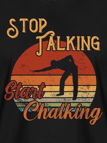 Stop Talking Start Chalking / Billiard Snooker