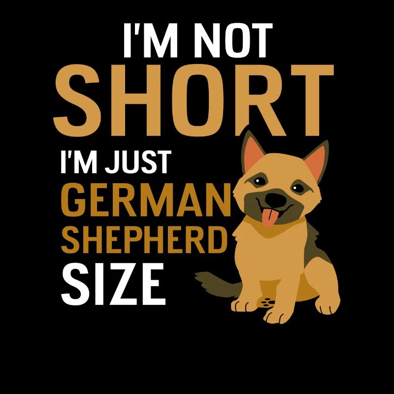 I'm Not Short I'm Just german shepherd Size