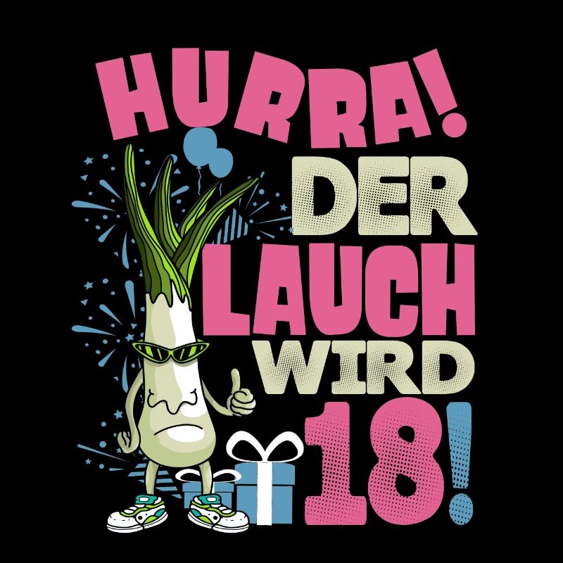 Hurra! Der Lauch Wird 18! Volljährig Endlich