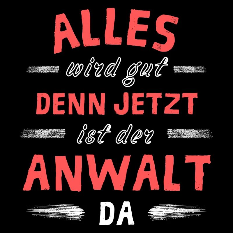 Alles wird gut denn jetzt ist der Anwalt da