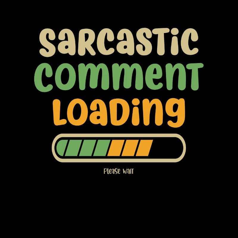 Sarcastic comment loading - please wait