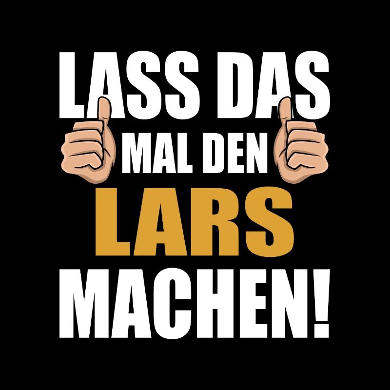 Lass das mal den Lars machen