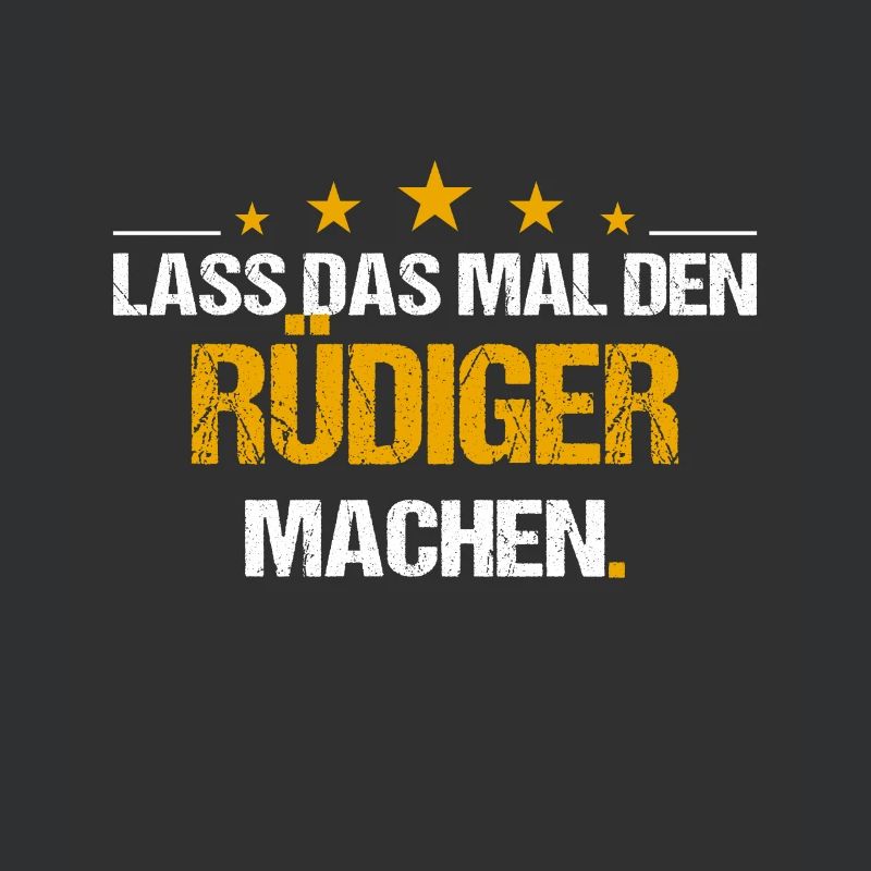 Lass das mal den Rüdiger machen Name