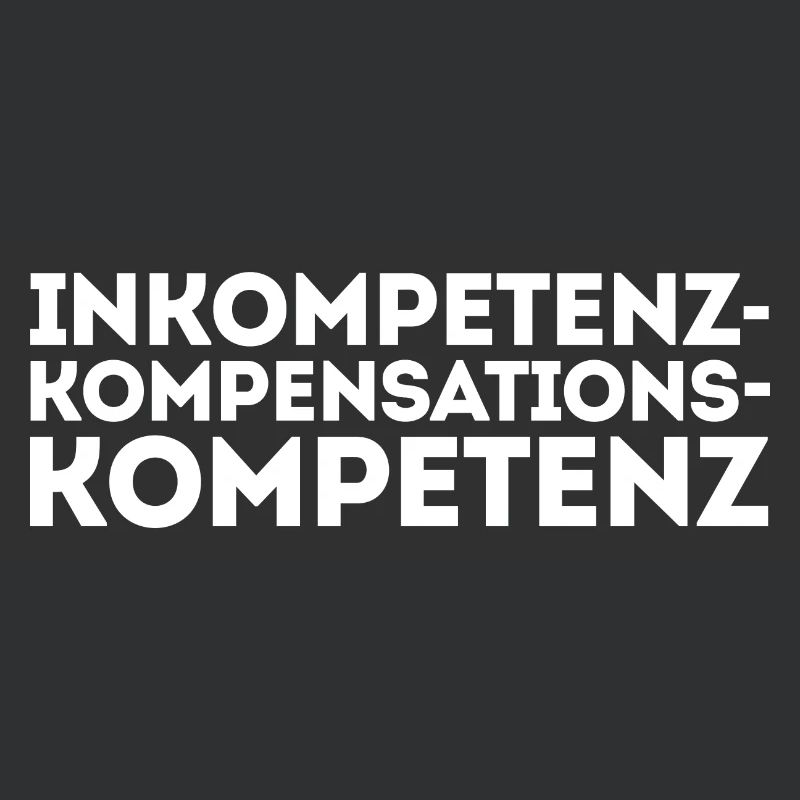 Inkompetenz Kompensation Kompetenz Spruch Witzig