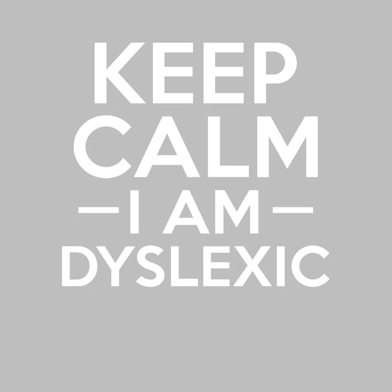 Keep Calm I Am Dyslexia