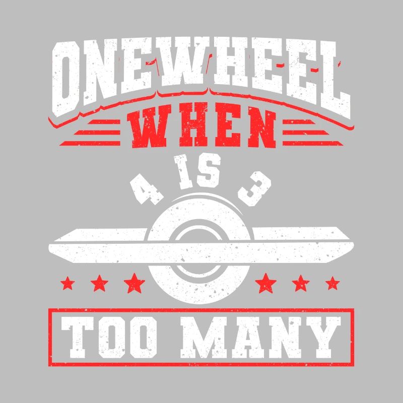 Onewheel When 4 Is 3 Too Many Shirt Gift