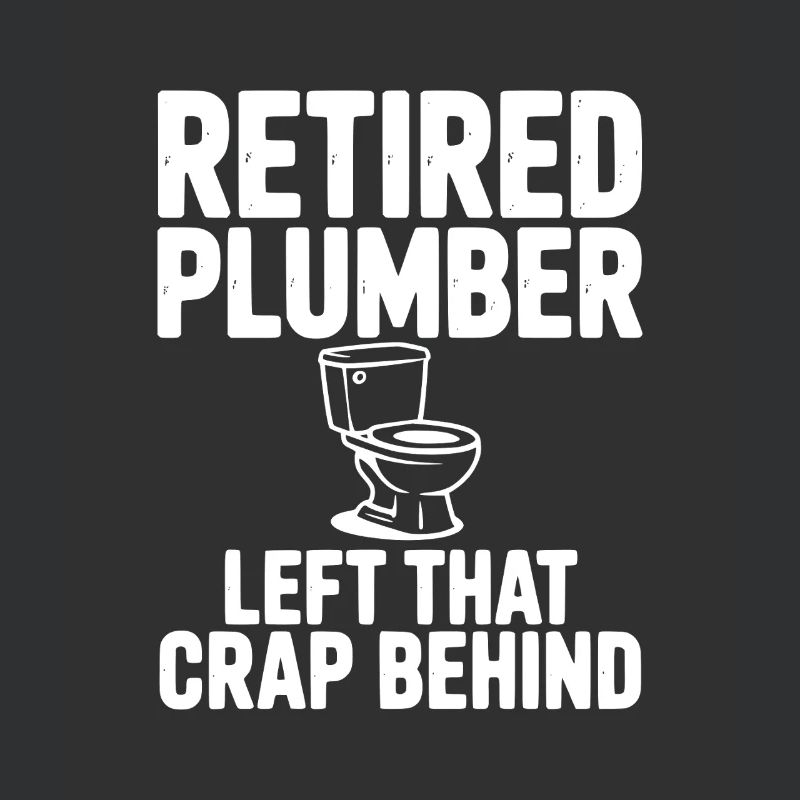 Retired Plumber Left That Crap Behind
