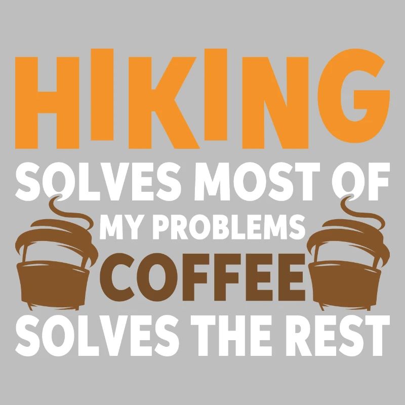 Hiking solves most problems that coffee solves