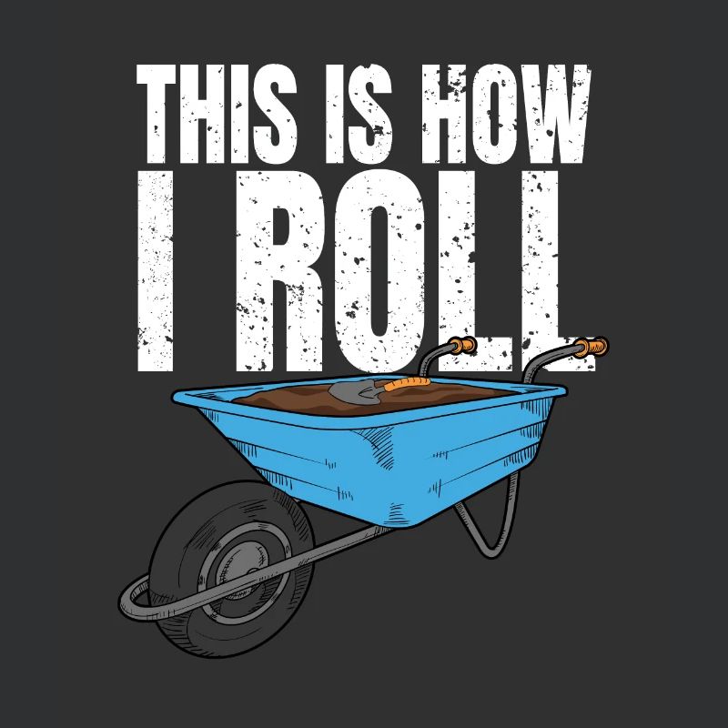 This is how I roll - Kleingarten Kleingärtner