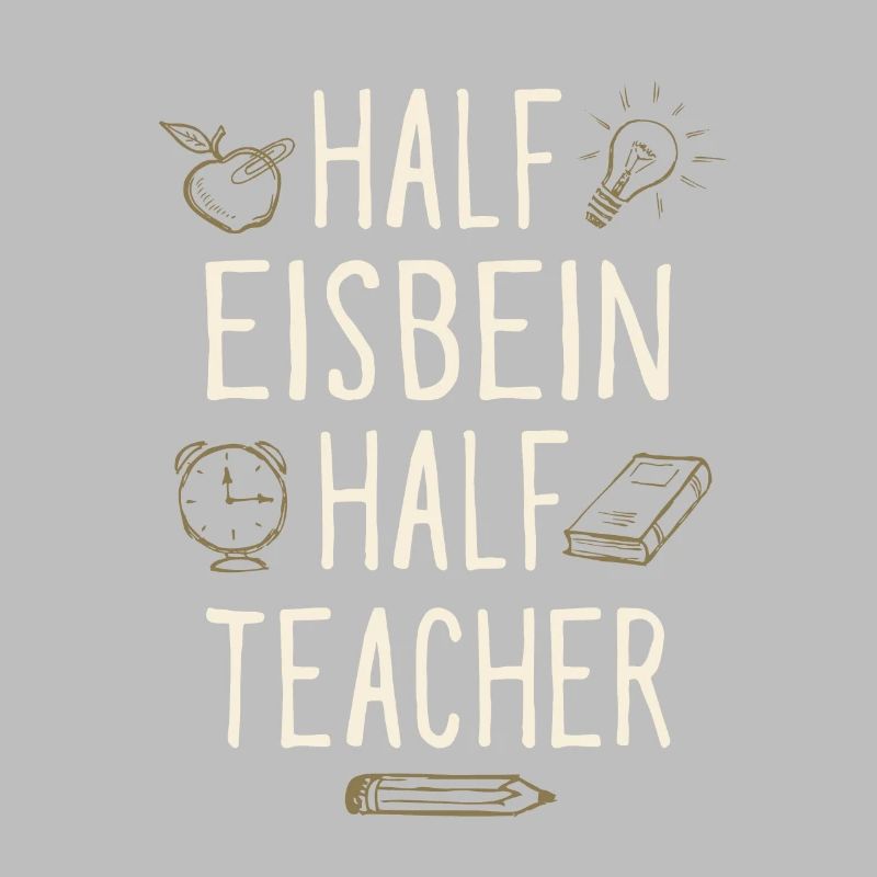 Half Eisbein Half Teacher Funny Professor Humor