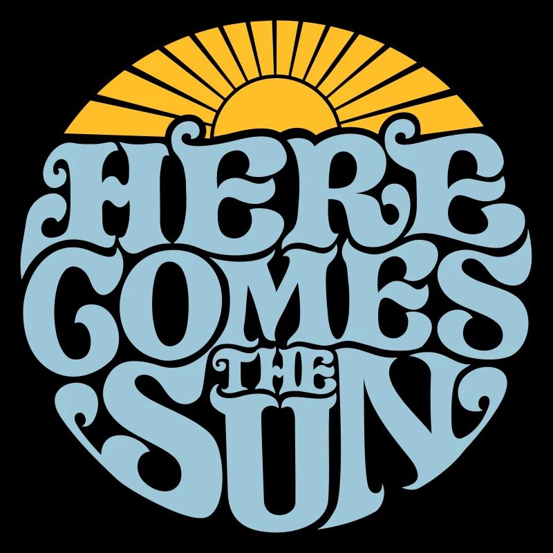 Here comes the sun