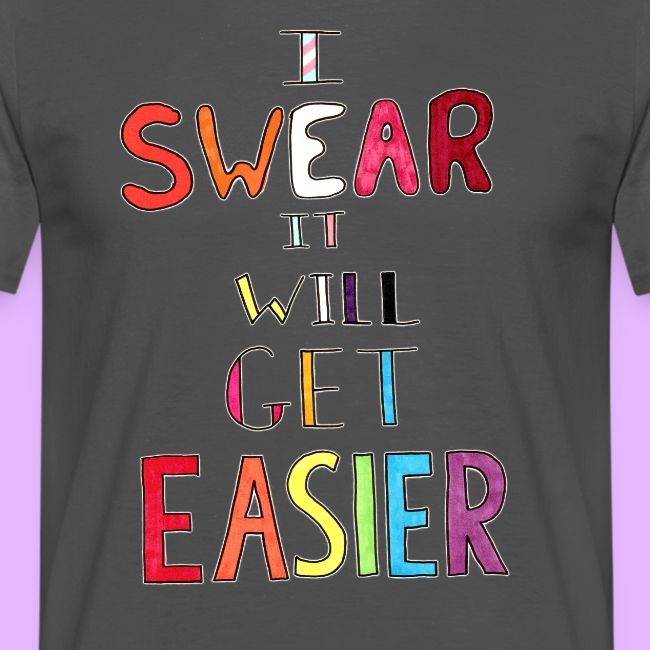 I Swear it Will Get Easier