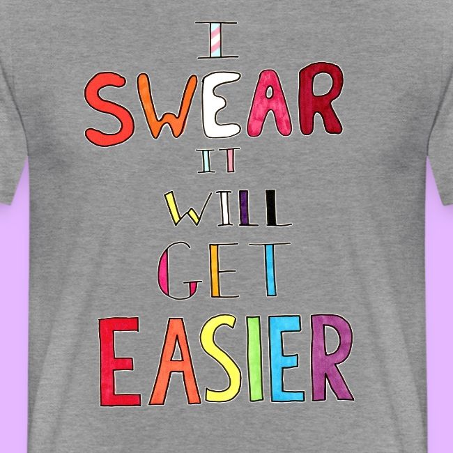 I Swear it Will Get Easier
