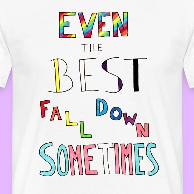Even the Best Fall Down Sometimes