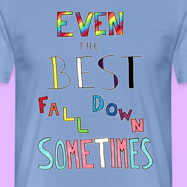Even the Best Fall Down Sometimes