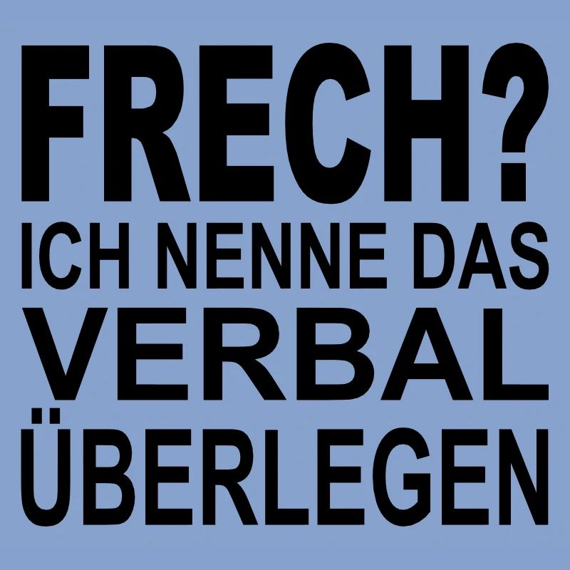 frech? ich nenne das verbal überlegen