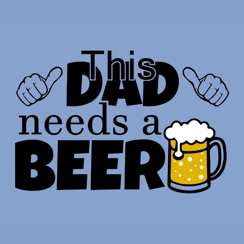 Dad need Beer