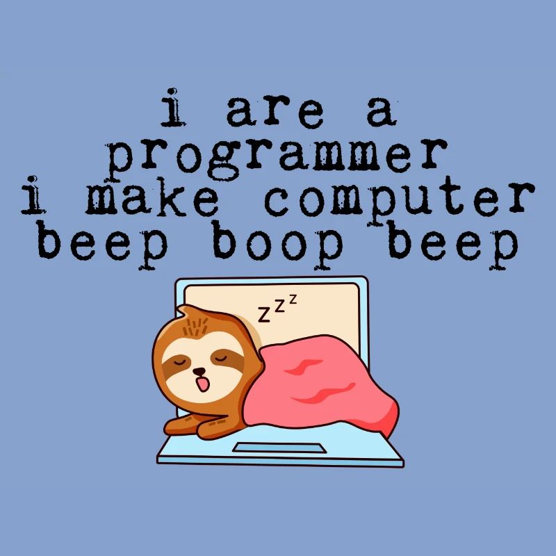 I Are A Programmer I Make Computer Beep Boop Beep2