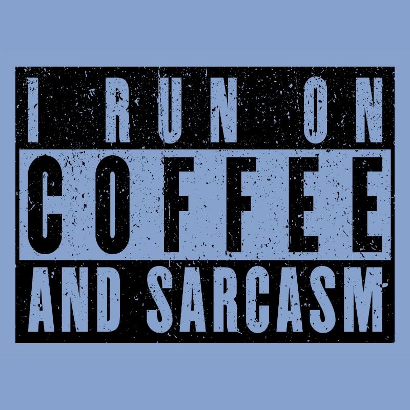 Coffee Gift: I Run On Coffee And Sarcasm
