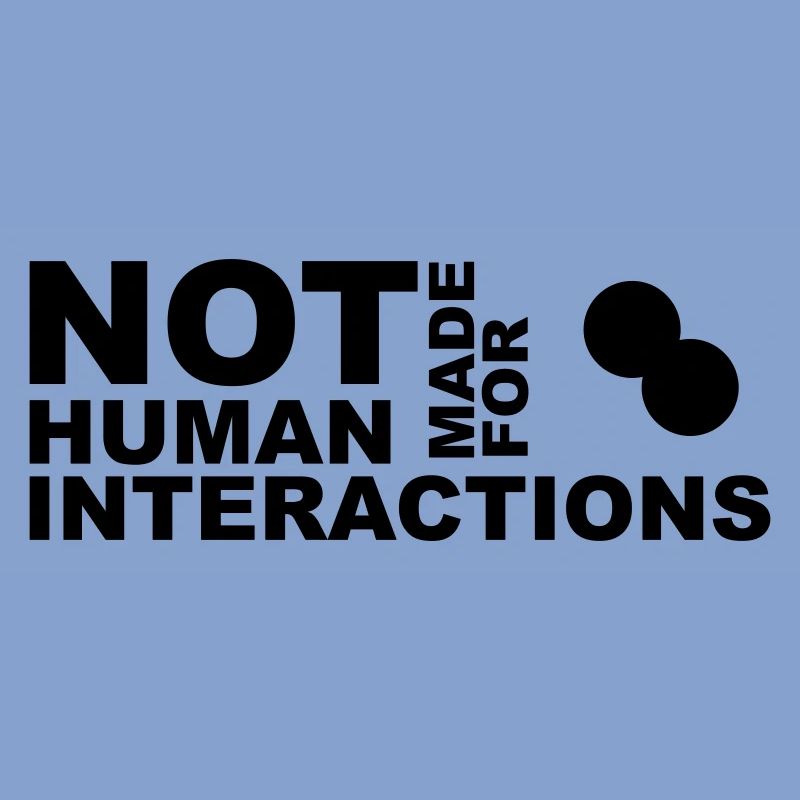 not made for human interactions points