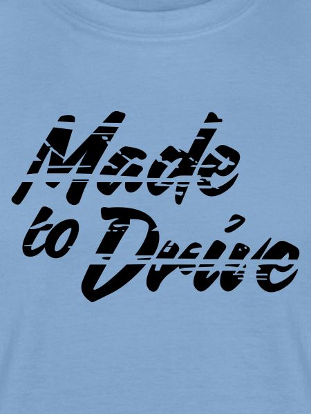 Made to Drive