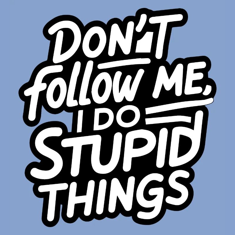 Ne me suivez pas, je fais des choses stupides blanches