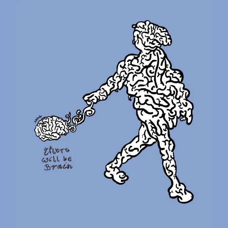 there will be brain