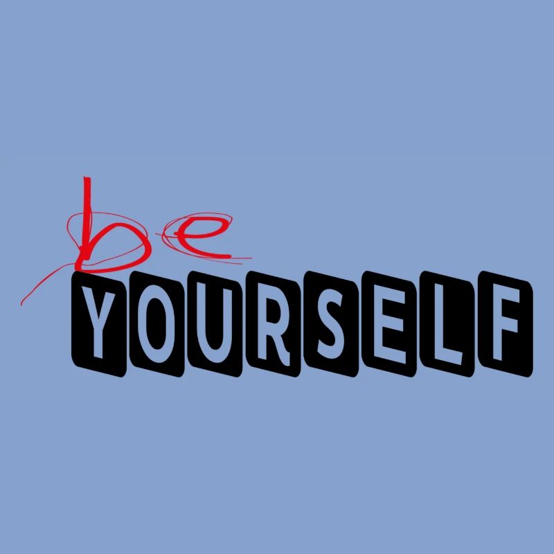BE YOURSELF