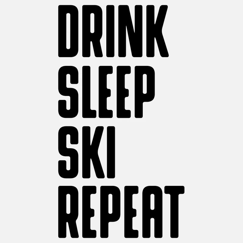 Drink sleep ski repeat