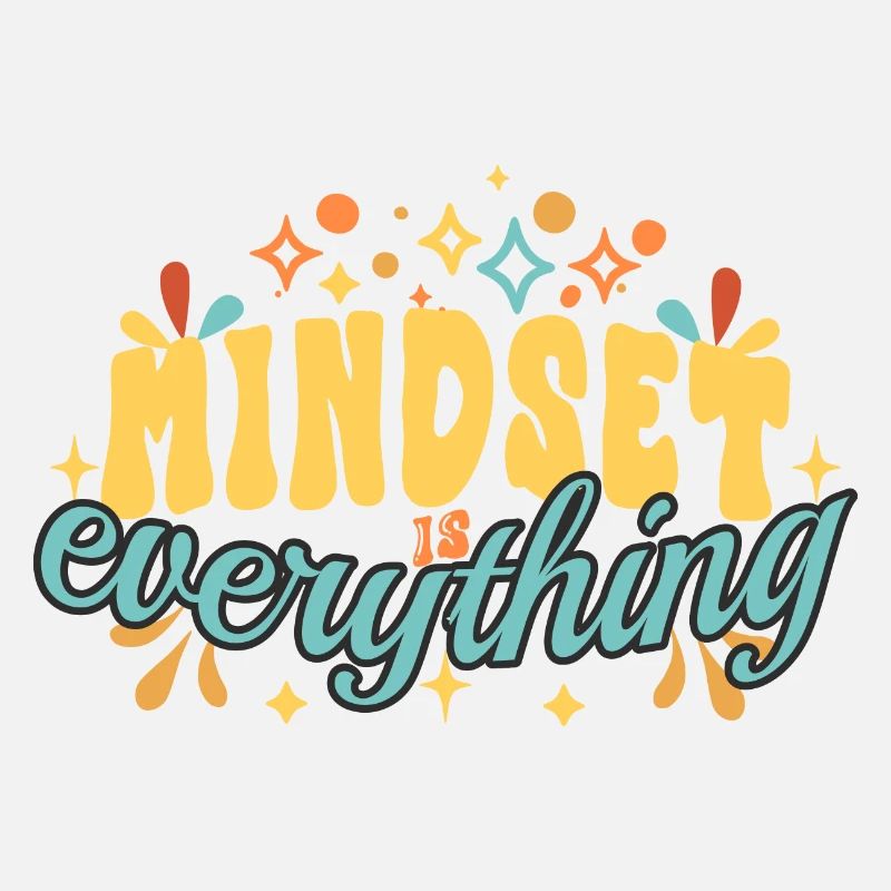 Mindset is everything