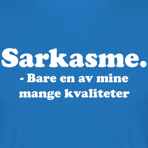 Sarkasme - Bare en av mine mange kvaliteter - T-skjorte for menn