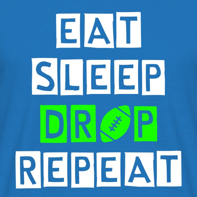 eat sleep drop repeat