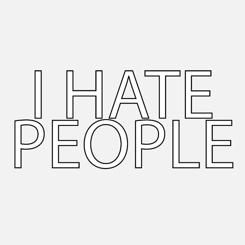 I hate people