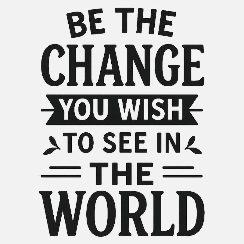 be the change