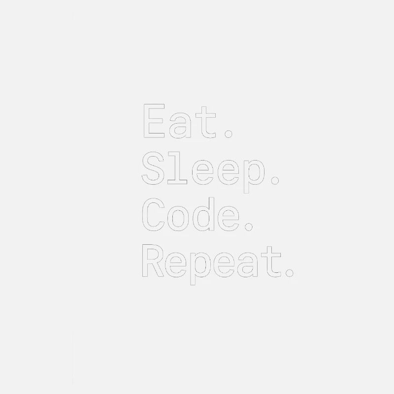 Eat. Sleep. Code. Repeat.