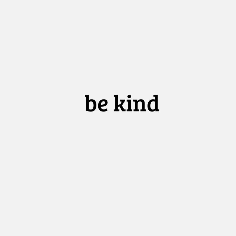 be kind