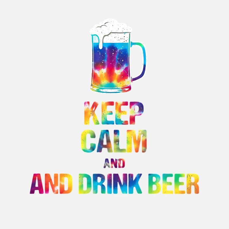 Keep Calm and drink beer Tie-Dye