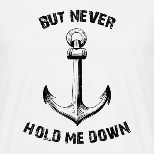 But Never Hold Me Down Pärchen Partnerlook Design - Männer T-Shirt