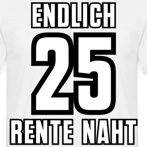 Endlich 25 Rente Naht Geburtstag Shirt Geschenk - Männer T-Shirt