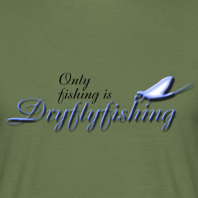only_fishing_is_dryflyfishing