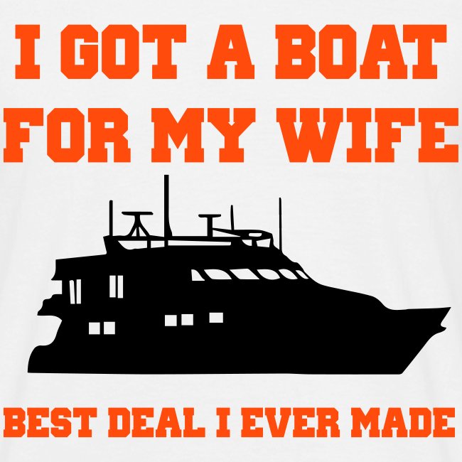 I got a boat for my wife
