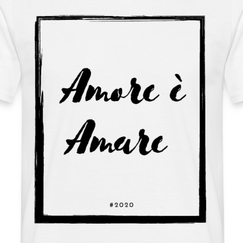 Amore è Amare - Maglietta da uomo