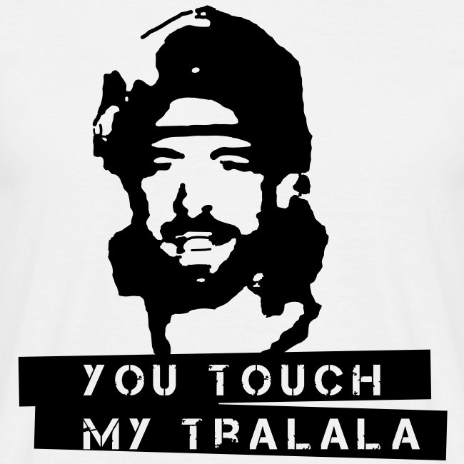 you touch my tralala