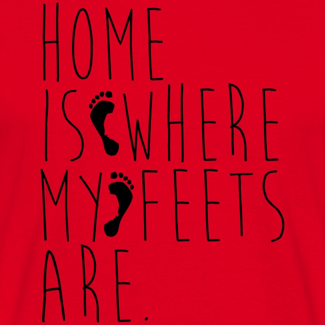 Home is where my feets are