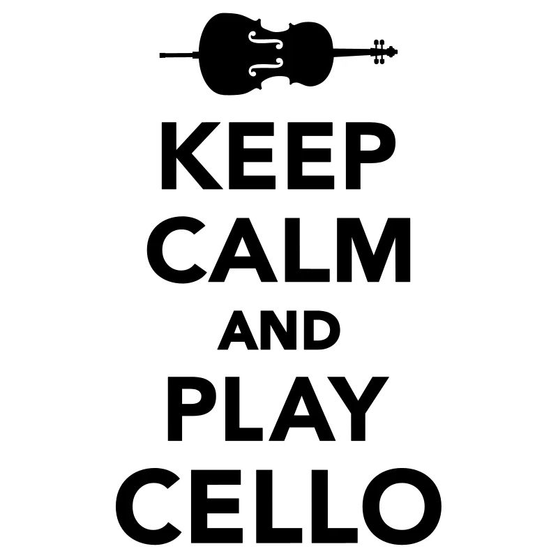 Keep calm and Play Cello
