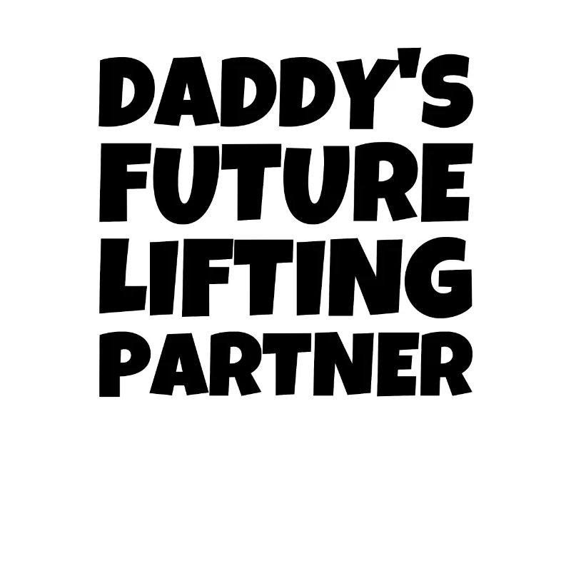 Daddy's Future Lifting Partner
