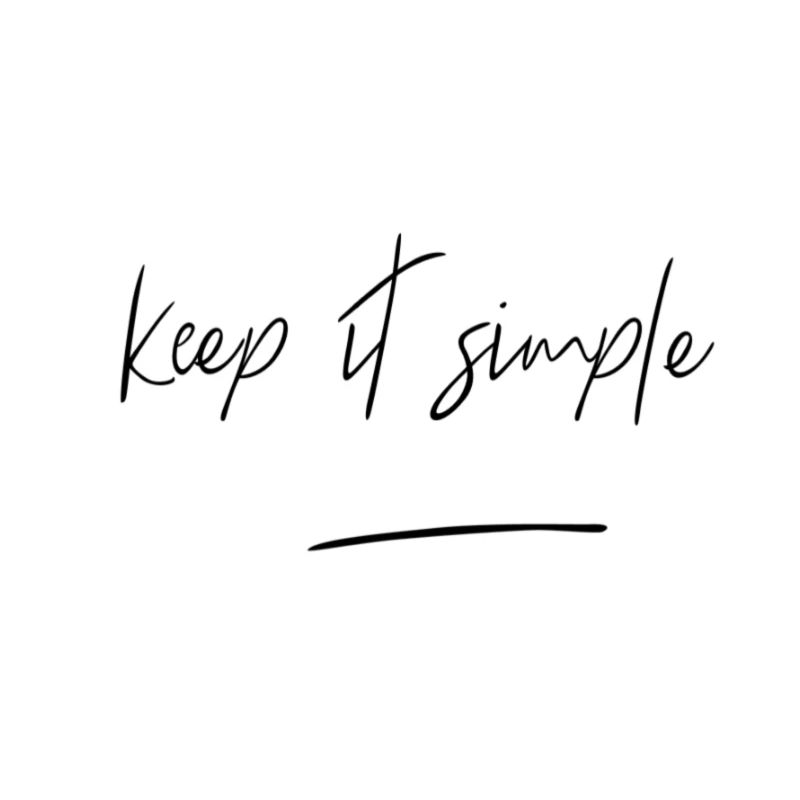 Keep it simple